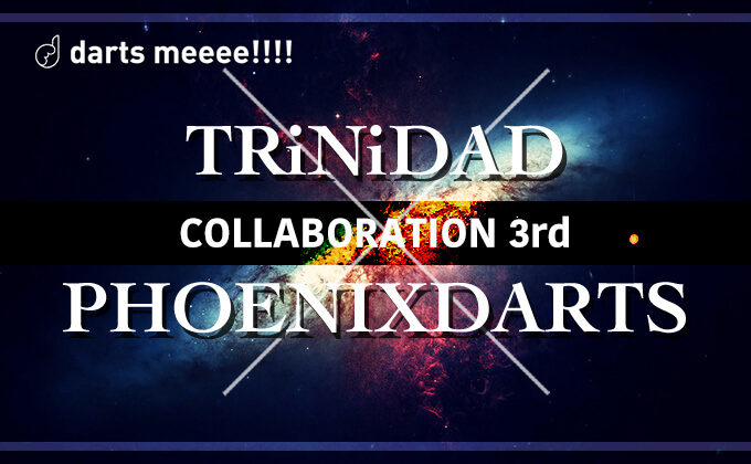 【10月12日〜】｢TRiNiDAD｣×｢PHOENIXDARTS｣コラボ第3弾！！